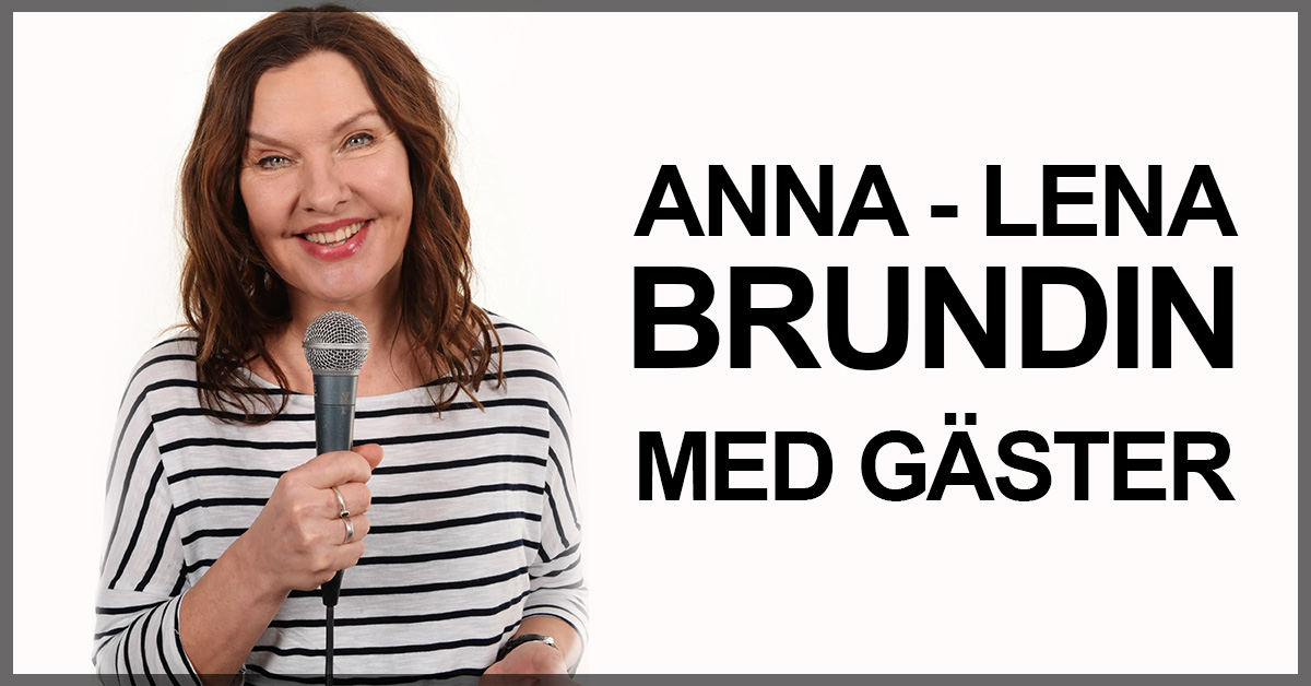 ANNA-LENA BRUNDIN MED GÄSTER – STAND UP