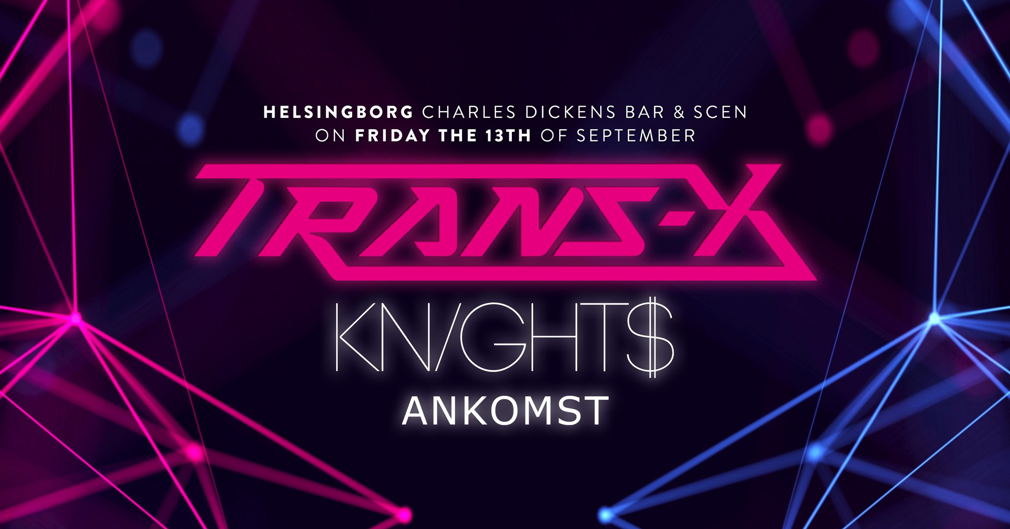 TRANS-X | KNIGHT$ | ANKOMST